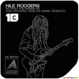 Nile Rodgers - Do What You Wanna Do (IMS Anthem)