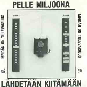 Pelle Miljoona - Lähdetään Kiitämään
