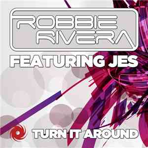 Robbie Rivera Featuring JES - Turn It Around