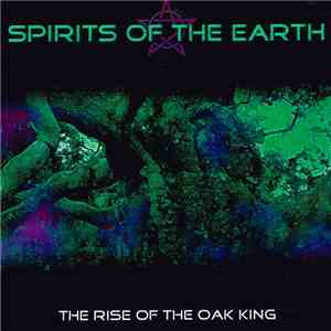 Spirits Of The Earth - The Rise Of The Oak King