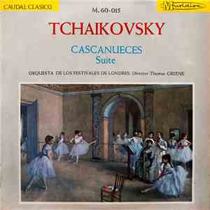 Tchaikovsky - Orquesta De Los Festivales De Londres Director Thomas Greene - Cascanueces Suite