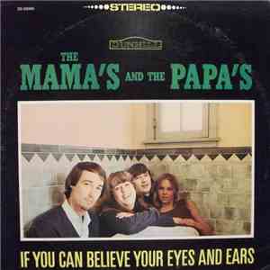 The Mama's And The Papa's - If You Can Believe Your Eyes And Ears