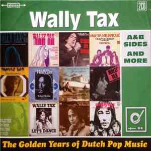 Wally Tax - The Golden Years Of Dutch Pop Music (A&B Sides And More)