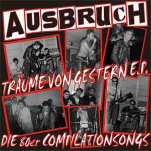 Ausbruch - Träume Von Gestern E. P. – Die 80er Compilationsongs