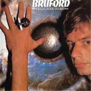 Bruford - Feels Good To Me