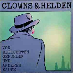 Clowns & Helden - Von Beteuerten Gefühlen Und Anderer Kälte