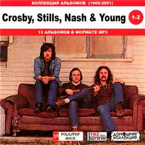 Crosby, Stills, Nash & Young - Crosby, Stills, Nash & Young 1-2: Коллекция  ...