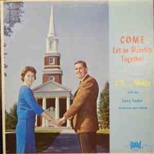 J. D. And Midge - Come Let Us Worship Together