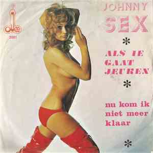 Johnny Sex - Als Ie Gaat Jeuken