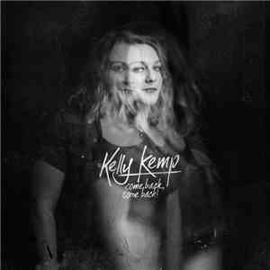 Kelly Kemp - Come Back, Come Back!
