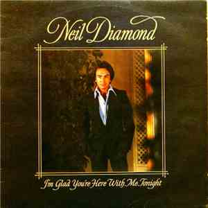 Neil Diamond - I'm Glad You're Here With Me Tonight