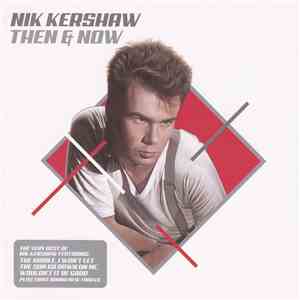 Nik Kershaw - Then & Now (The Very Best Of Nik Kershaw)