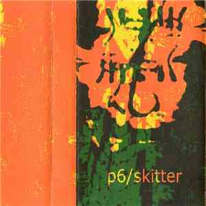 P6 / Skitter - P6/Skitter