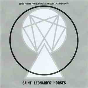 Saint Leonard's Horses - Songs For The Forthcoming Album 'Good Luck Everybo ...