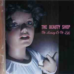 The Beauty Shop - Yr Money Or Yr Life