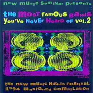 Various - The Most Famous Bands You've Never Heard Of Vol.2