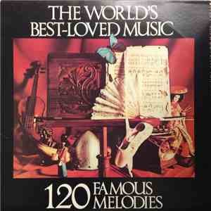 Various - The World's Best-Loved Music (120 Famous Melodies)