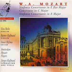 W.A. Mozart, Vera Beths, Rainer Kußmaul, Anner Bijlsma, Amsterdam Mozart Players, Jürgen Kußmaul - Sinfonia Concertante In E Flat Major / Concertone In C Major / Sinfonia Concertante In A Major