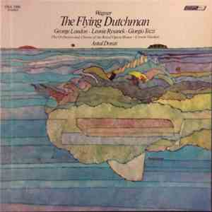 Wagner / Antal Dorati, Orchestra Of The Royal Opera House, Covent Garden, Chorus Of The Royal Opera House, Covent Garden, George London , Leonie Rysanek, Giorgio Tozzi - The Flying Dutchman