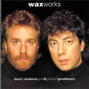 Wax  - Works (Best Of Andrew Gold & Graham Gouldman)