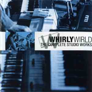 Whirlywirld - The Complete Studio Works