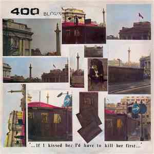 400 Blows - …If I Kissed Her I'd Have To Kill Her First…