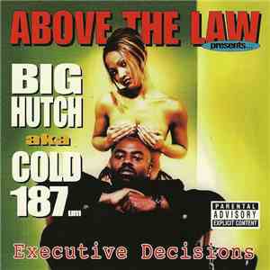 Above The Law Presents... Big Hutch aka Cold 187um - Executive Decisions