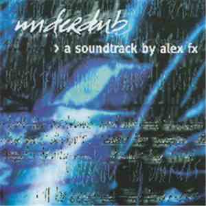 Alex FX - Underdub: A Soundtrack By Alex FX