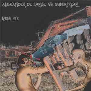 alexander de large, Superfreak - Kiss Me