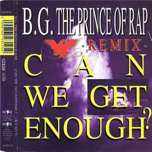B.G. The Prince Of Rap - Can We Get Enough? - Remix -