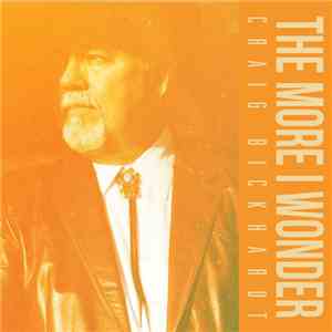 Craig Bickhardt - The More I Wonder
