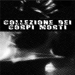 Dead Body Collection - Collezione Dei Corpi Morti