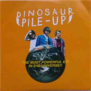 Dinosaur Pile-Up - The Most Powerful E.P In The Universe!!