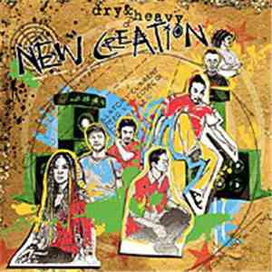 Dry & Heavy - New Creation