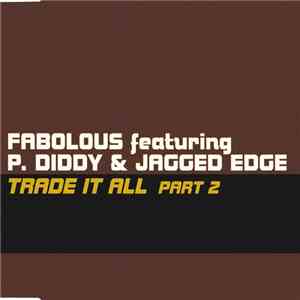 Fabolous featuring P. Diddy & Jagged Edge - Trade It All (Part 2)