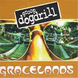 Groop Dogdrill - Gracelands