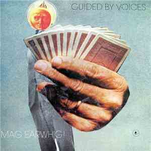 Guided By Voices - Mag Earwhig!