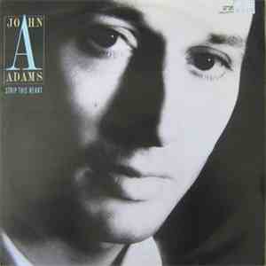 John Adams - Strip This Heart
