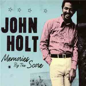 John Holt - Memories By The Score