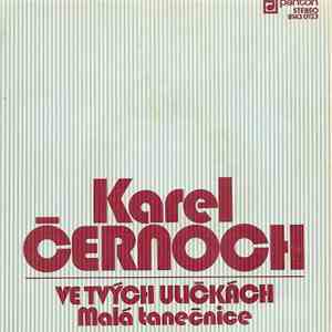 Karel Černoch - Ve Tvých Uličkách / Malá Tanečnice