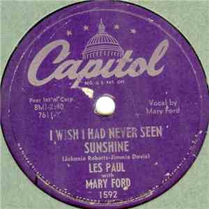 Les Paul With Mary Ford - I Wish I Had Never Seen Sunshine / Josephine