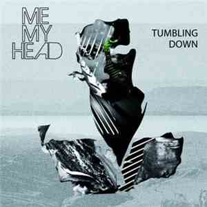 Me My Head - Tumbling Down