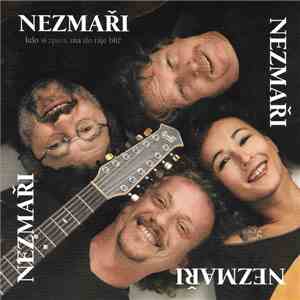 Nezmaři - Kdo Si Zpívá, Má Do Ráje Blíž