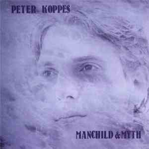 Peter Koppes - Manchild & Myth