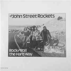 The John Street Rockets - Rock And Roll The Hard Way