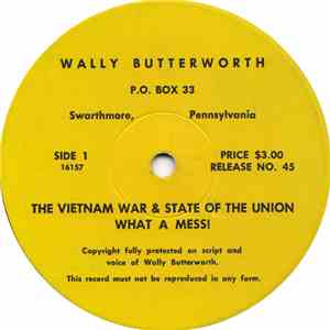 Wally Butterworth - The Vietnam War & State Of The Union What A Mess