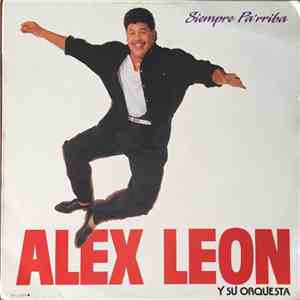 Alex Leon Y Su Orquesta - Siempre Pa'arriba