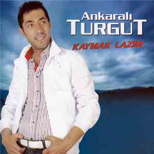 Ankaralı Turgut - Kaymak Lazım