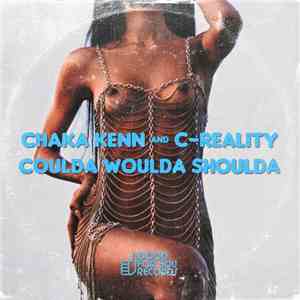 Chaka Kenn And C-Reality - Coulda Woulda Shoulda
