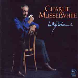Charlie Musselwhite - In My Time...